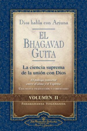 Dios habla con Arjuna: El Bhagavad Guita – Volumen II