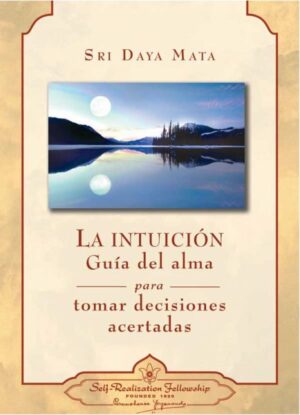 La intuición: Guía del alma para tomar decisiones acertadas
